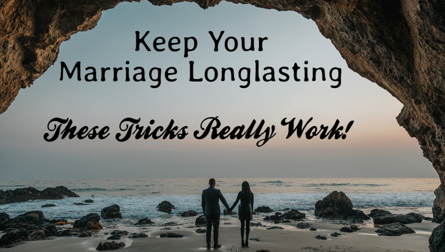 Keep Your Marriage Longlasting! These Tricks Really Work!