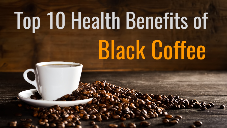 Top 10 Health Bebefits of Black Coffee