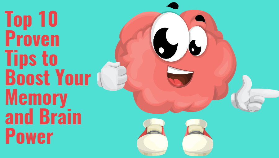 Top 10 Proven Tips to Boost Your Memory and Brain Power