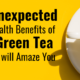 10 Unexpected Health Benefits of Green Tea that will Amaze You