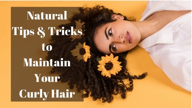 Natural Tips & Tricks to Maintain Your Curly Hair